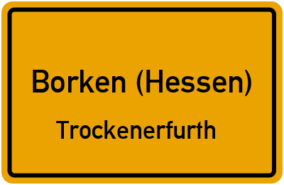 Ortsschild Borken (Hessen) Trockenerfurth