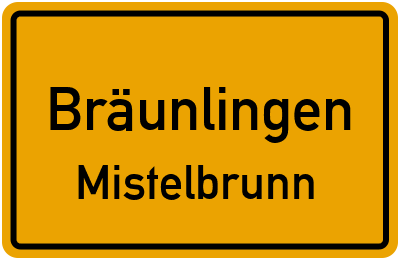 Ortsschild Bräunlingen Mistelbrunn