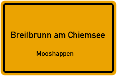 Ortsschild Breitbrunn am Chiemsee Mooshappen