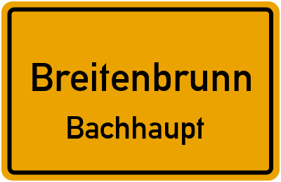 Ortsschild Breitenbrunn Bachhaupt