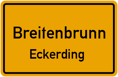 Ortsschild Breitenbrunn Eckerding