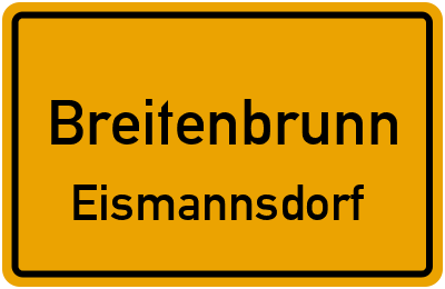 Ortsschild Breitenbrunn Eismannsdorf