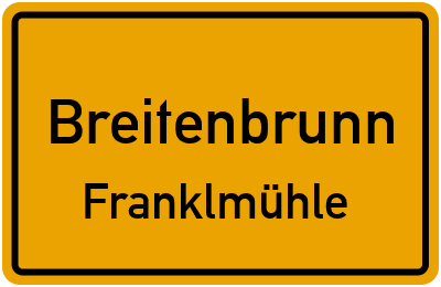 Ortsschild Breitenbrunn Franklmühle
