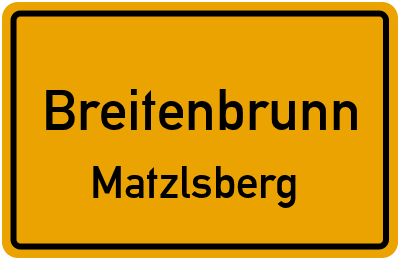 Ortsschild Breitenbrunn Matzlsberg