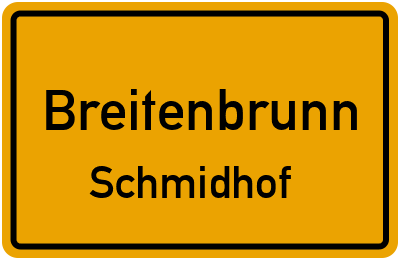 Ortsschild Breitenbrunn Schmidhof