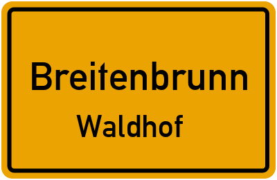 Ortsschild Breitenbrunn Waldhof