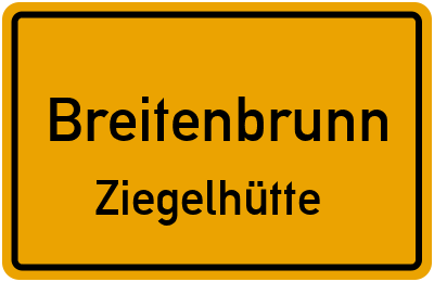 Ortsschild Breitenbrunn Ziegelhütte