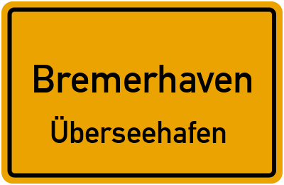 Ortsschild Bremerhaven Überseehafen