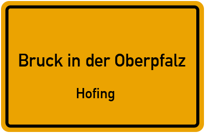 Straßenverzeichnis Bruck in der Oberpfalz Hofing