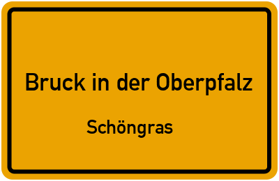 Straßenverzeichnis Bruck in der Oberpfalz Schöngras