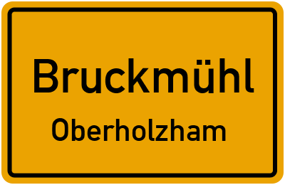 Ortsschild Bruckmühl Oberholzham