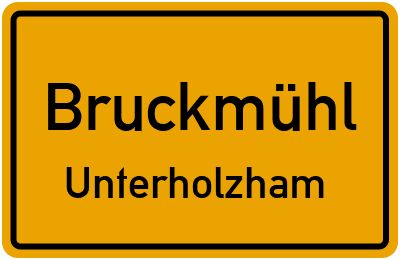 Ortsschild Bruckmühl Unterholzham