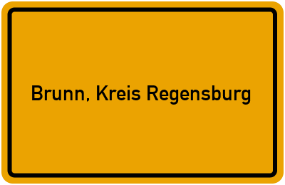 Ortsschild von Gemeinde Brunn, Kreis Regensburg in Bayern