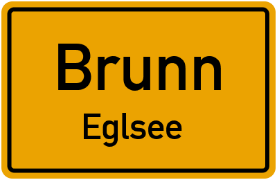 Straßenverzeichnis Brunn Eglsee
