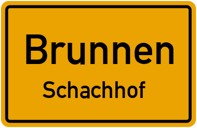 Ortsschild Brunnen Schachhof