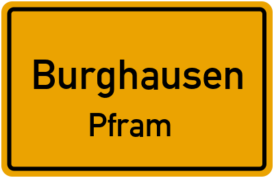 Ortsschild Burghausen Pfram