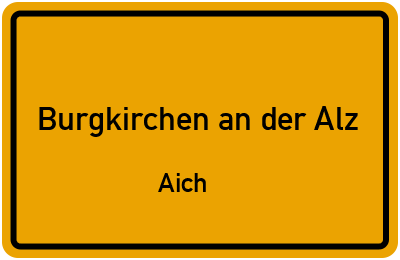 Ortsschild Burgkirchen an der Alz Aich