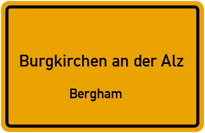 Straßenverzeichnis Burgkirchen an der Alz Bergham