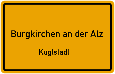Straßenverzeichnis Burgkirchen an der Alz Kuglstadl