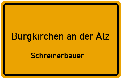 Straßenverzeichnis Burgkirchen an der Alz Schreinerbauer