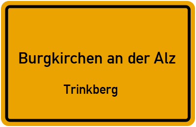 Straßenverzeichnis Burgkirchen an der Alz Trinkberg
