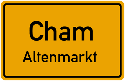 Ortsschild Cham Altenmarkt