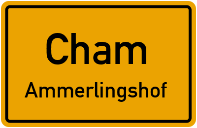 Ortsschild Cham Ammerlingshof