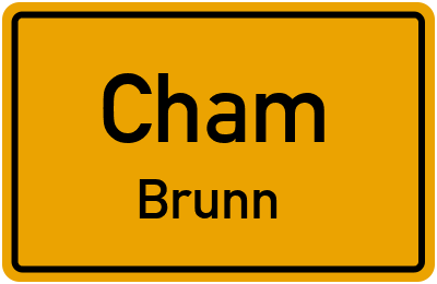 Ortsschild Cham Brunn