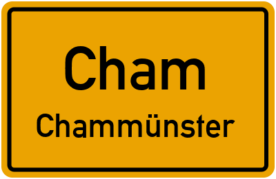Ortsschild Cham Chammünster
