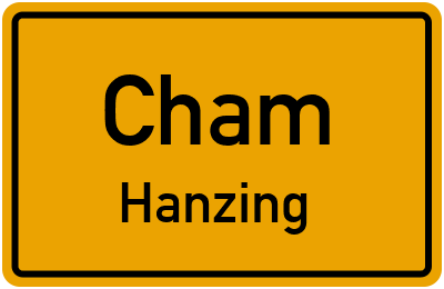 Ortsschild Cham Hanzing