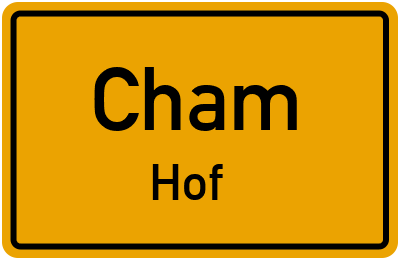 Ortsschild Cham Hof