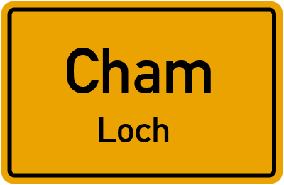 Ortsschild Cham Loch