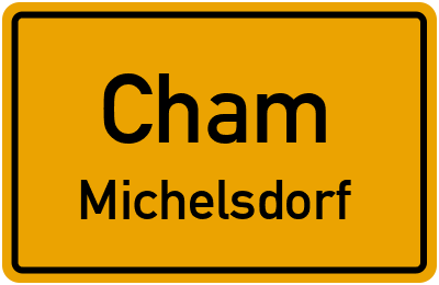 Ortsschild Cham Michelsdorf