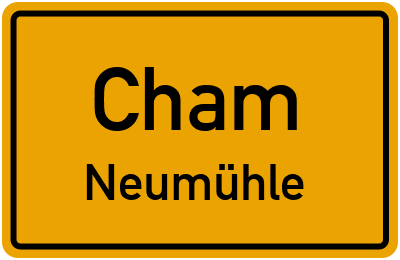 Ortsschild Cham Neumühle