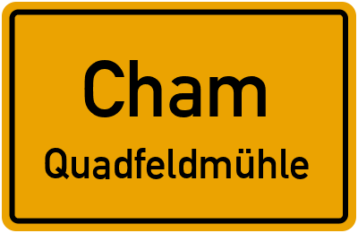 Ortsschild Cham Quadfeldmühle