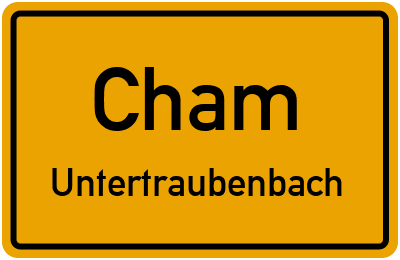 Ortsschild Cham Untertraubenbach