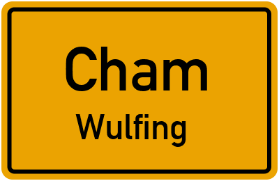 Ortsschild Cham Wulfing
