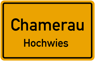 Ortsschild Chamerau Hochwies