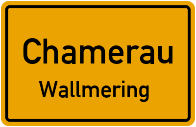 Ortsschild Chamerau Wallmering