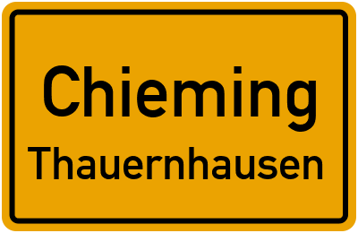 Ortsschild Chieming Thauernhausen