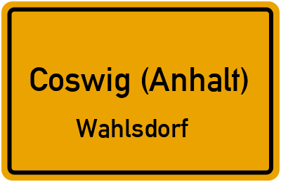Ortsschild Coswig (Anhalt) Wahlsdorf