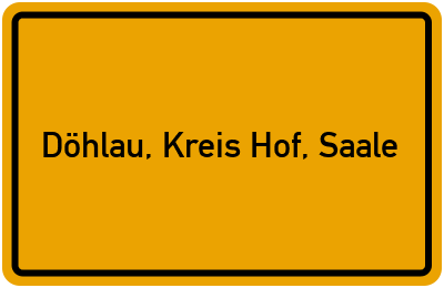 Ortsschild von Gemeinde Döhlau, Kreis Hof, Saale in Bayern