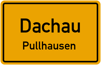 Ortsschild Dachau Pullhausen