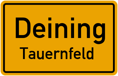 Ortsschild Deining Tauernfeld