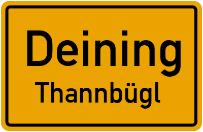Ortsschild Deining Thannbügl