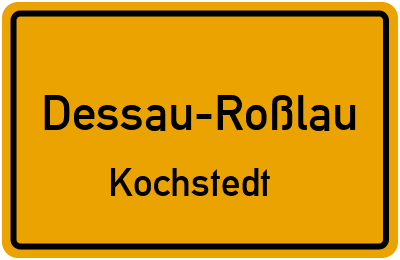 Ortsschild Dessau-Roßlau Kochstedt