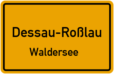 Ortsschild Dessau-Roßlau Waldersee