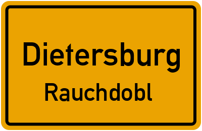 Ortsschild Dietersburg Rauchdobl