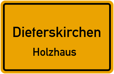 Ortsschild Dieterskirchen Holzhaus