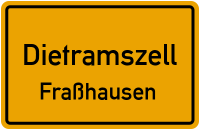 Ortsschild Dietramszell Fraßhausen